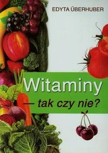 Witaminy tak czy nie Witaminy tak czy nie