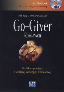 Go-giver Rozdawca Krótka opowieść o wielkiej koncepcji biznesowej