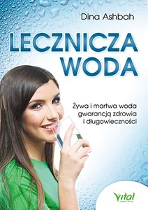 Lecznicza woda Żywa i martwa woda gwarancją zdrowia i długowieczności Lecznicza woda Żywa i martwa woda gwarancją zdrowia i długowieczności