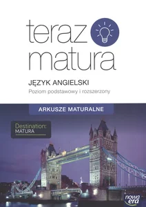 Teraz matura Język angielski Arkusze maturalne Poziom podstawowy i rozszerzony Teraz matura Język angielski Arkusze maturalne Poziom podstawowy i rozszerzony