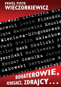 Bohaterowie, renegaci, zdrajcy… Bohaterowie, renegaci, zdrajcy…
