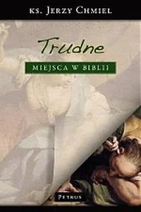 Trudne miejsca w Biblii Trudne miejsca w Biblii