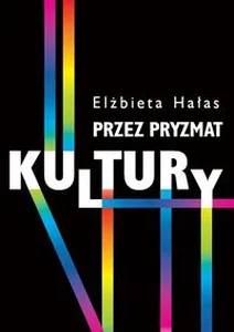 Przez pryzmat kultury Dylematy badań nad współczesnością Przemiany współczesności Przez pryzmat kultury Dylematy badań nad współczesnością Przemiany współczesności