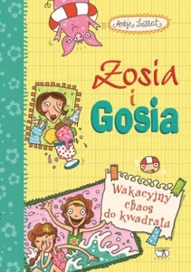 Zosia i Gosia Wakacyjny chaos do kwadratu Zosia i Gosia
