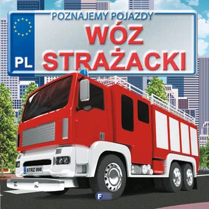 Poznajemy pojazdy Wóz strażacki Poznajemy pojazdy Wóz strażacki