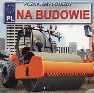 Poznajemy pojazdy na budowie
