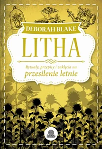 Litha Rytuały, przepisy i zaklęcia na przesilenie letnie