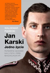 Jan Karski Jedno życie Kompletna opowieść Tom 1 (1914-1939) Madagaskar Jan Karski Jedno życie Kompletna opowieść Tom 1 (1914-1939) Madagaskar
