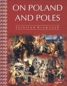 On Poland and Poles A Historical Tale