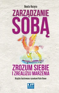 Zarządzanie sobą Zrozum siebie i zrealizuj marzenia