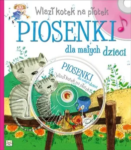 Wlazł kotek na płotek Piosenki dla małych dzieci + CD