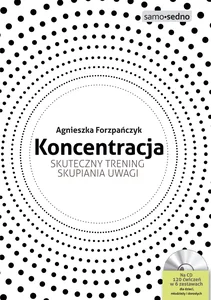 Koncentracja Skuteczny trening skupiania uwagi Książka z płytą CD