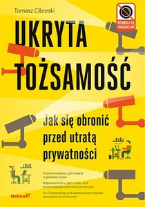 Ukryta tożsamość Jak się obronić przed utratą prywatności