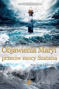 Objawienia Maryi przeciw mocy Szatana Objawienia Maryi przeciw mocy Szatana