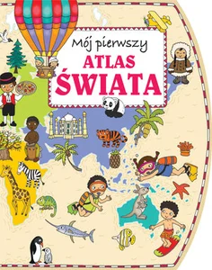 Mój pierwszy atlas świata Mój pierwszy atlas świata