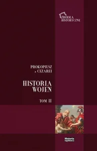 Prokopiusz z Cezarei Historia Wojen Tom 2 Wojny z Gotami t. II (ks. V - VIII)