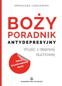 Boży poradnik antydepresyjny Wyjść z depresji duchowej