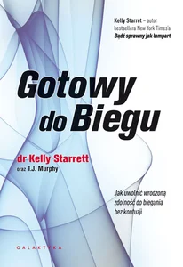 Gotowy do biegu Jak uwolnić wrodzoną zdolność do biegania bez kontuzji