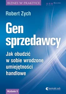 Gen sprzedawcy Jak obudzić w sobie wrodzone umiejętności handlowe. Wydanie rozszerzone