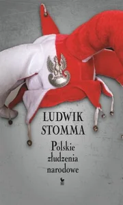Polskie złudzenia narodowe Polskie złudzenia narodowe