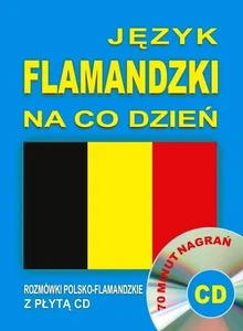 Język flamandzki na co dzień Rozmówki polsko-flamandzkie z płytą CD 70 minut nagrań