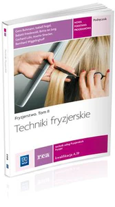 Techniki fryzjerskie Fryzjerstwo Tom 2 Podręcznik Kwalifikacja A.19 Technik usług fryzjerskich. Szkoła ponadgimnazjalna