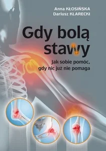 Gdy bolą stawy Jak sobie pomóc, gdy nic już nie pomaga Gdy bolą stawy Jak sobie pomóc, gdy nic już nie pomaga