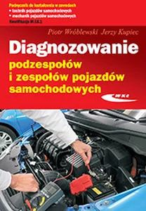 Diagnozowanie podzespołów i zespołów pojazdów samochodowych Diagnozowanie podzespołów i zespołów pojazdów samochodowych