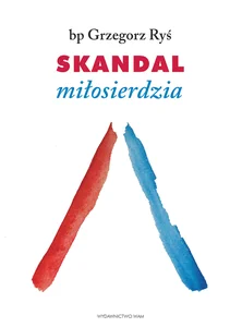 Skandal miłosierdzia Rozważania dla każdego