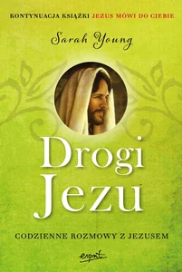 Drogi Jezu Codzienne rozmowy z Jezusem. Kontynuacja książki Jezus mówi do Ciebie Drogi Jezu Codzienne rozmowy z Jezusem. Kontynuacja książki Jezus mówi do Ciebie