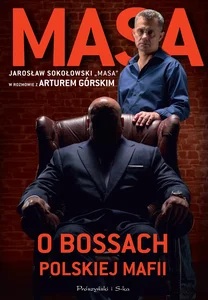 Masa o bossach polskiej mafii Jarosław Sokołowski "Masa" w rozmowie z Arturem Górskim