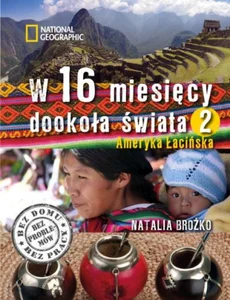 W 16 miesięcy dookoła świata 2 Ameryka Łacińska