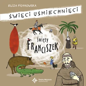 Święty Franciszek Święci uśmiechnięci Święty Franciszek Święci uśmiechnięci