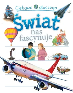 Ciekawe dlaczego Świat nas fascynuje