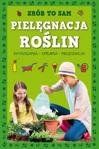 Zrób to sam Pielęgnacja roślin Zrób to sam Pielęgnacja roślin
