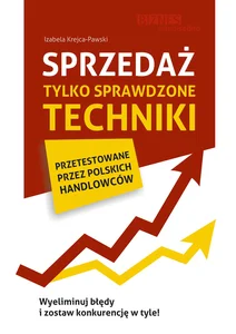 Sprzedaż Tylko sprawdzone techniki Sprzedaż Tylko sprawdzone techniki