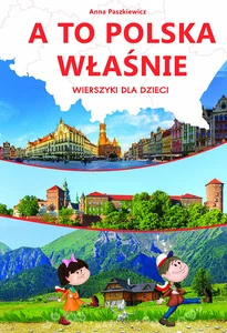 A to Polska właśnie Wierszyki dla dzieci