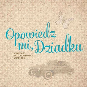 Opowiedz mi, Dziadku Książka do przechowywania wspomnień