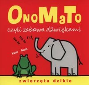 OnoMaTo czyli zabawa dźwiękami Zwierzęta dzikie
