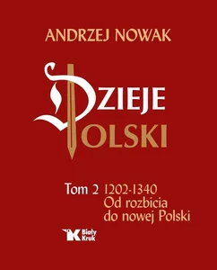 Dzieje Polski Od rozbicia do nowej Polski Tom 2 Dzieje Polski Od rozbicia do nowej Polski Tom 2