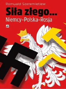 Siła złego Niemcy - Polska - Rosja