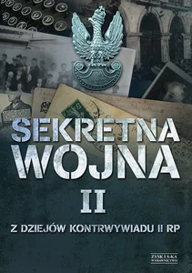 Sekretna wojna 2 Z dziejów kontrwywiadu II RP Sekretna wojna 2 Z dziejów kontrwywiadu II RP