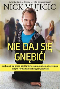 Nie daj się gnębić! Jak bronić się przed poniżaniem, zastraszaniem, dręczeniem i innymi formami przemocy rówieśniczej Nie daj się gnębić! Jak bronić się przed poniżaniem, zastraszaniem, dręczeniem i innymi formami przemocy rówieśniczej