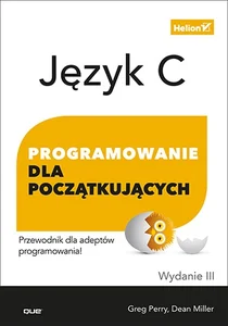 Język C. Programowanie dla początkujących Język C. Programowanie dla początkujących