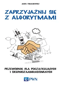 Zaprzyjaźnij się z algorytmami Przewodnik dla początkujących i średniozaawansowanych