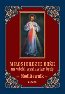 Miłosierdzie Boże na wieki wysławiać będę Modlitewnik Miłosierdzie Boże na wieki wysławiać będę Modlitewnik