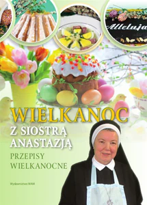 Wielkanoc z Siostrą Anastazją Przepisy Wielkanocne
