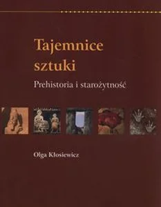 Tajemnice sztuki Prehistoria i starożytność