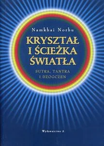 Kryształ i ścieżka światła Sutra, tantra i dzogczen Kryształ i ścieżka światła Sutra, tantra i dzogczen