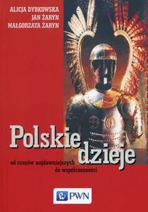 Polskie dzieje od czasów najdawniejszych do współczesności Polskie dzieje od czasów najdawniejszych do współczesności